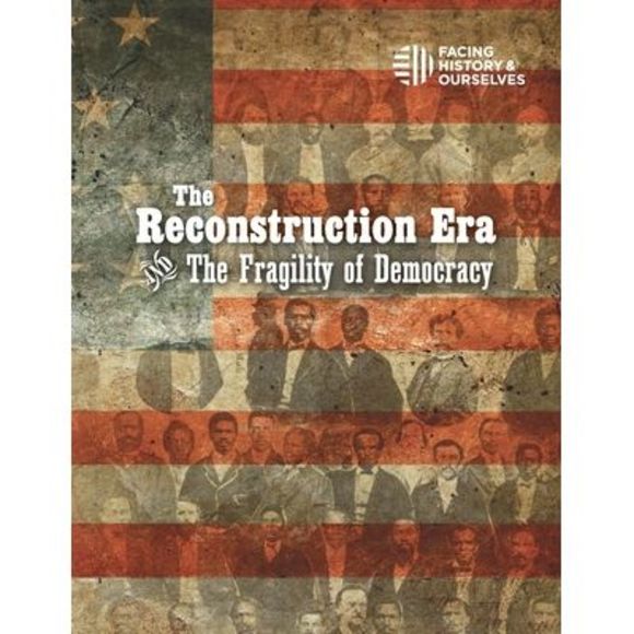 The Reconstruction Era and the Fragility of Democracy -- Facing History and Ours - Picture 1 of 1
